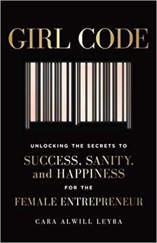Girl Code -Unlocking the Secrets to Success, Sanity, and Happiness