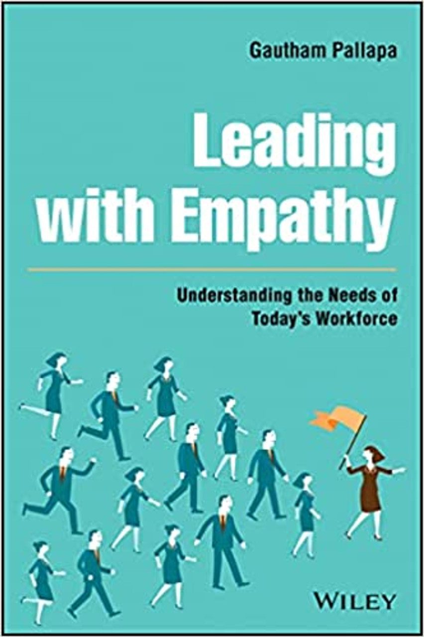 Leading with Empathy-Understanding the Needs of Today's Workforce
