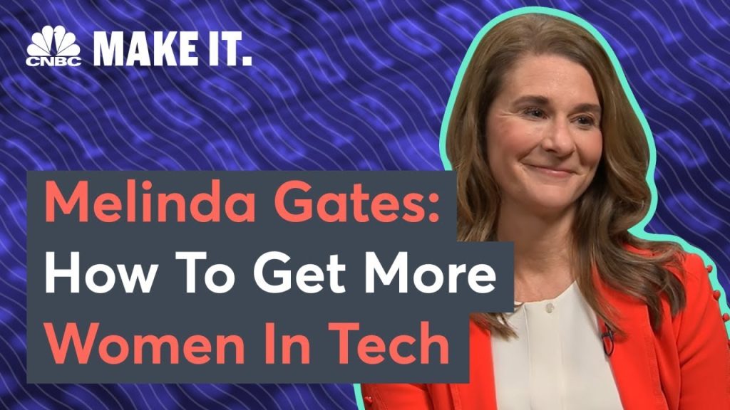 Melinda Gates - How To Get More Women In Tech